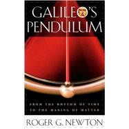 Galileo's Pendulum by Newton, Roger G., 9780674018488
