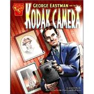 George Eastman and the Kodak Camera by Fandel, Jennifer, 9780736868488