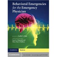 Behavioral Emergencies for the Emergency Physician by Zun, Leslie S., M.D.; Chepenik, Lara G., M.D., Ph.D.; Mallory, Mary Nan S., M.D., 9781107018488