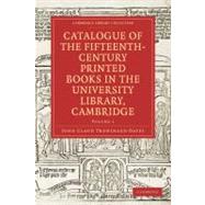 Catalogue of the Fifteenth-century Printed Books in the University Library, Cambridge by Oates, John Claud Trewinard, 9781108008488