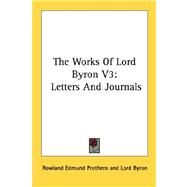 The Works of Lord Byron: Letters and Journals by Byron, Lord George Gordon, 9781428638488