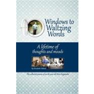 Windows to Waltzing Words : A Lifetime of Thoughts and Moods by Abbott, Elizabeth Griswold, 9781463428488