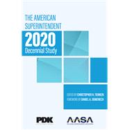 The American Superintendent 2020 Decennial Study by Unknown, 9781475858488