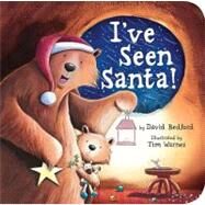 I've Seen Santa! by Bedford, David; Warnes, Tim, 9781589258488