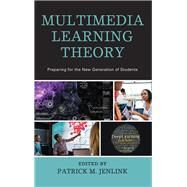 Multimedia Learning Theory Preparing for the New Generation of Students by Jenlink, Patrick M., 9781610488488