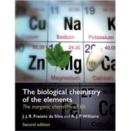 The Biological Chemistry of the Elements The Inorganic Chemistry of Life by Frasto da Silva, J. J. R.; Williams, R. J. P., 9780198508489