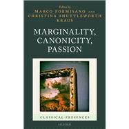 Marginality, Canonicity, Passion by Formisano, Marco; Kraus, Christina Shuttleworth, 9780198818489