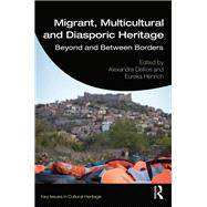 Migrant, Multicultural and Diasporic Heritage by Dellios, Alexandra; Henrich, Eureka, 9780367348489