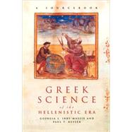 Greek Science of the Hellenistic Era: A Sourcebook by Irby-Massie,Georgia L., 9780415238489