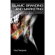 Islamic Branding and Marketing : Creating A Global Islamic Business by Temporal, Paul, 9780470828489