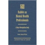Rabbis as Mental Health Professionals A Major Metropolitan Study by Weiss, Rabbi Abner, 9780761818489