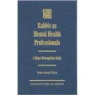 Rabbis as Mental Health Professionals A Major Metropolitan Study by Weiss, Rabbi Abner, 9780761818489