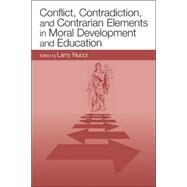 Conflict, Contradiction, And Contrarian Elements In Moral Development And Education by Nucci, Larry; Turiel, Elliot; Jagers, Robert; Ayers, William C., 9780805848489