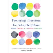Preparing Educators for Arts Integration by Diaz, Gene; Mckenna, Martha Barry; Best, Jane R., 9780807758489