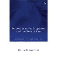Responses to Sea Migration and the Rule of Law by Katia Bianchini, 9781509978489