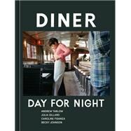Diner Day for Night [A Cookbook] by Tarlow, Andrew, 9781607748489