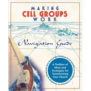 Making Cell Groups Work Navigation Guide: A Toolbox of Ideas and Strategies for Transforming Your Church by Boren, M. Scott, 9781880828489