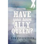 Have You Seen Ally Queen? by Fitzpatrick, Deb, 9781921888489