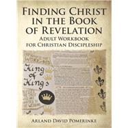 Finding Christ in the Book of Revelation by Pomerinke, Arland David, 9781973678489