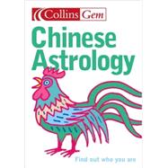 Collins Gem Chinese Astrology; Find Out Who You Are by Unknown, 9780007178490