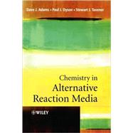 Chemistry in Alternative Reaction Media by Adams, Dave J.; Dyson, Paul J.; Tavener, Stewart J., 9780471498490