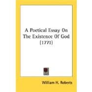 A Poetical Essay On The Existence Of God by Roberts, William H., 9780548578490