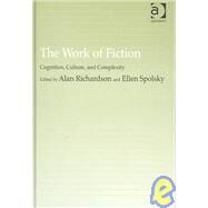 The Work of Fiction: Cognition, Culture, and Complexity by Spolsky,Ellen, 9780754638490