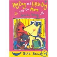 Big Dog and Little Dog Visit the Moon by Young, Selina, 9780778708490
