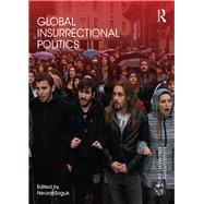 Global Insurrectional Politics by Soguk; Nevzat, 9781138208490