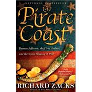 The Pirate Coast Thomas Jefferson, the First Marines, and the Secret Mission of 1805 by Zacks, Richard, 9781401308490