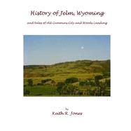 History of Jelm, Wyoming by Jones, Keith R., 9781502768490