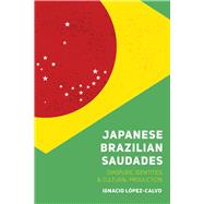 Japanese Brazilian Saudades by Lpez-calvo, Ignacio, 9781607328490