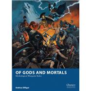 Of Gods and Mortals Mythological Wargame Rules by Sfiligoi, Andrea; Stacey, Mark; Pea, Jose Daniel Cabrera, 9781780968490