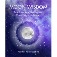 Moon Wisdom by Robbins, Heather Roan, 9781782498490