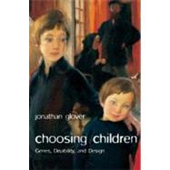 Choosing Children Genes, Disability, and Design by Glover, Jonathan, 9780199238491