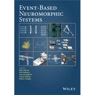 Event-based Neuromorphic Systems by Liu, Shih-Chii; Delbruck, Tobi; Indiveri, Giacomo; Whatley, Adrian; Douglas, Rodney, 9780470018491