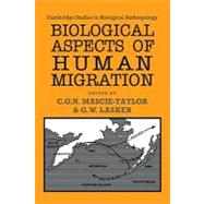 Biological Aspects of Human Migration by Edited by C. G. Nicholas Mascie-Taylor , Gabriel W. Lasker, 9780521118491