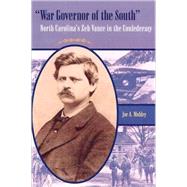 War Governor of the South by Mobley, Joe A., 9780813028491