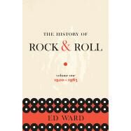 The History of Rock & Roll, Volume 1 1920-1963 by Ward, Ed, 9781250138491