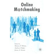 Online Matchmaking by Whitty, Monica T.; Baker, Andrea J.; Inman, James A., 9781403998491