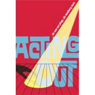 Acting Out by Avi; Cooper, Susan; Creech, Sharon; MacLachlan, Patricia; Paterson, Katherine; Peck, Richard, 9781416938491