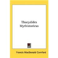 Thucydides Mythistoricus by Cornford, Francis MacDonald, 9781432608491