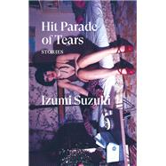 Hit Parade of Tears by Suzuki, Izumi; Bett, Sam; Boyd, David; Joseph, Daniel; O'Horan, Helen, 9781839768491