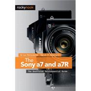 The Sony A7 and a7R by Matsumoto, Brian; Roullard, Carol F., 9781937538491