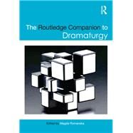 The Routledge Companion to Dramaturgy by Romanska; Magda, 9780415658492