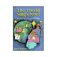 World Sings Noel : The Christmas Story in Global Song by Hopson, Hal H., 9780687088492