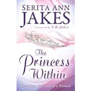 The Princess Within by Jakes, Serita Ann; Jakes, T. D., 9780764208492