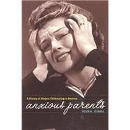 Anxious Parents by Stearns, Peter N., 9780814798492
