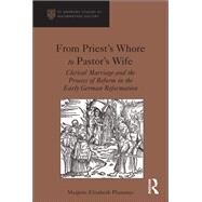 From Priest's Whore to Pastor's Wife: Clerical Marriage and the Process of Reform in the Early German Reformation by Plummer; Marjorie Elizabeth, 9781138118492