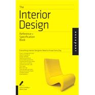 The Interior Design Reference & Specification Book Everything Interior Designers Need to Know Every Day by O'Shea, Linda; Grimley, Chris; Love, Mimi, 9781592538492